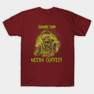 Zombie dad needs coffee! T-Shirt